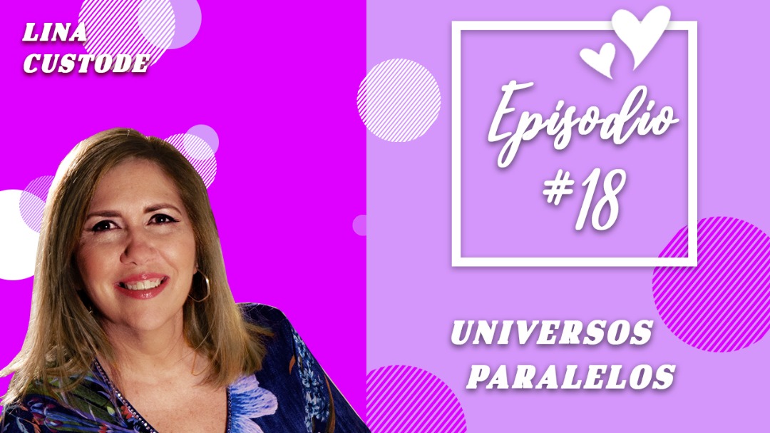 Episodio #18 UNIVERSOS PARALELOS